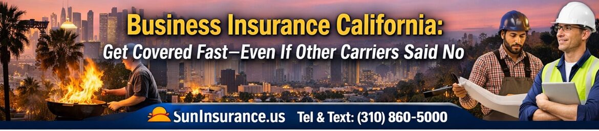Business Insurance California for companies in Los Angeles, Beverly Hills, Santa Monica, and West Hollywood with coverage options even after declines
