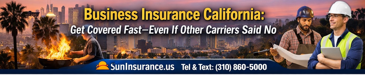 Business Insurance California: Get Covered Fast—Even If Other Carriers Said No