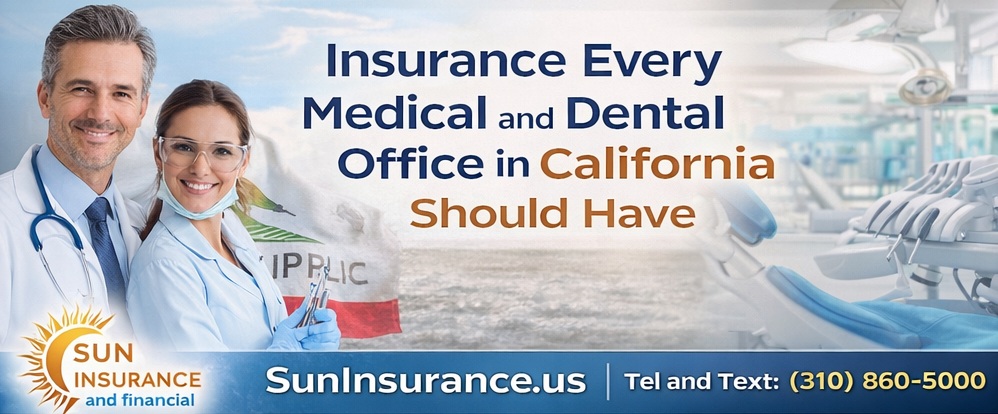 Business insurance for medical and dental offices in California including liability cyber insurance and property protection SunInsurance.us