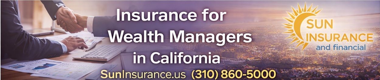 Wealth advisor insurance in California serving San Bernardino, Riverside, Anaheim, Ventura, and Santa Ana